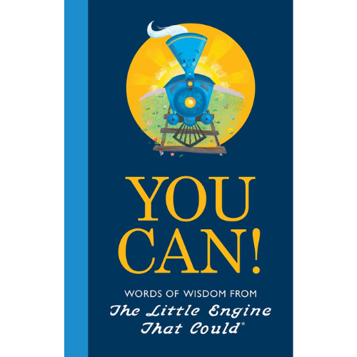 You Can! | Words of Wisdom from the Little Engine That Could